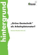 "Grüne Gentechnik" als Arbeitsplatzmotor? Foto: BUND