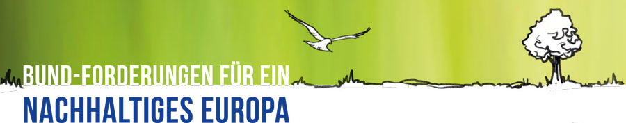 BUND-Forderungen für ein nachhaltiges Europa